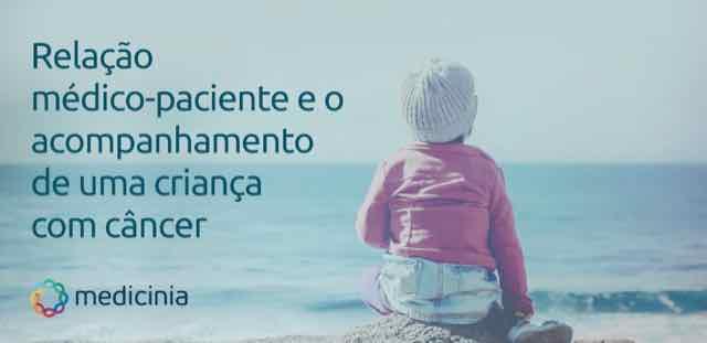 Relação médico-paciente e o acompanhamento de uma criança com câncer