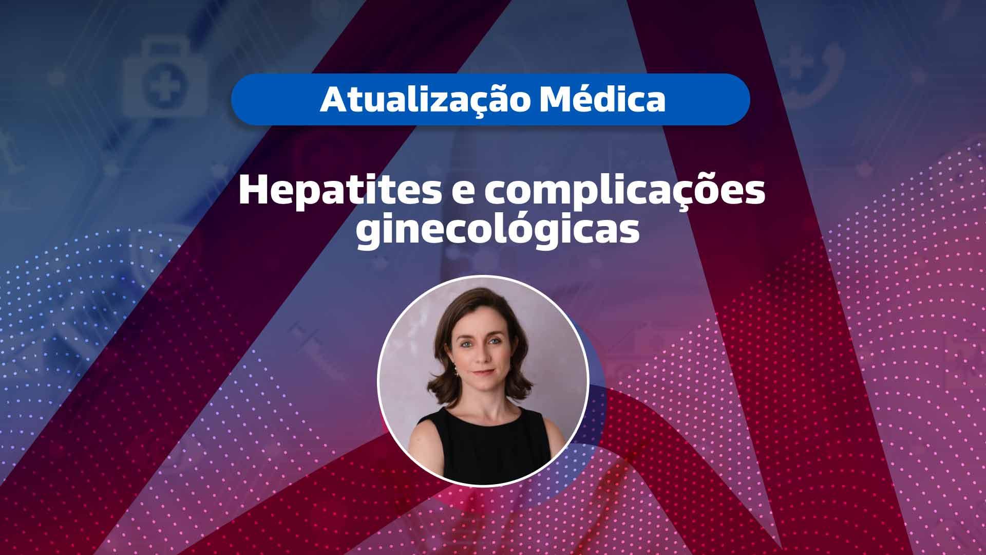 Hepatites e complicações ginecológicas [vídeo]