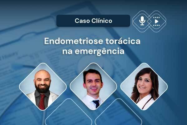 Endometriose torácica na emergência [vídeocast]