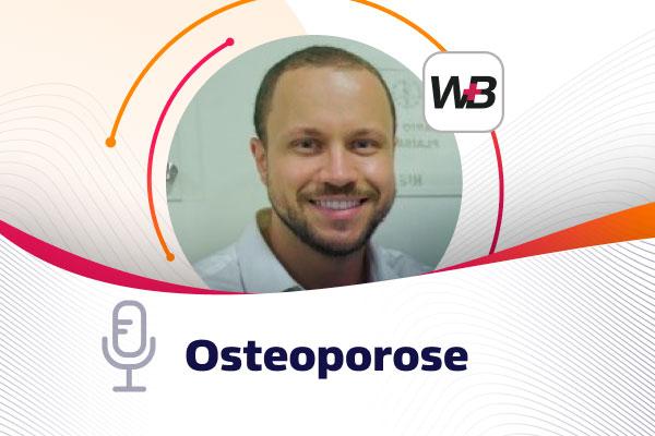 Osteoporose: pontos de atenção [podcast]