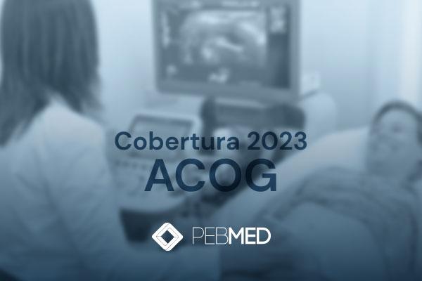 ACOG 2023: Atualizações em endometriose