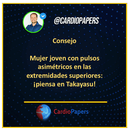 Mujer joven con pulsos asimétricos en las extremidades superiores: ¡piensa en Takayasu!